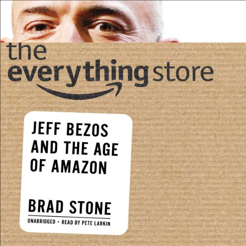 The Everything Store: Jeff Bezos and the Age of Amazon