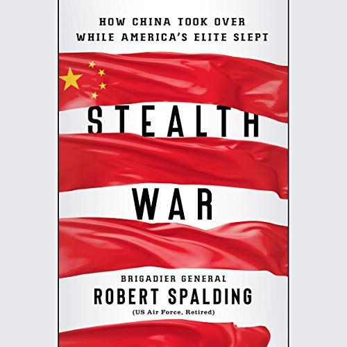 Stealth War: How China Took Over While America's Elite Slept