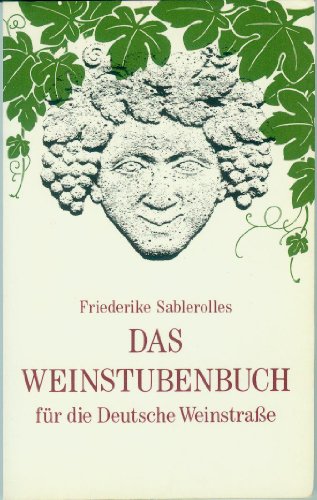 Das Weinstubenbuch. für die Deutsche Weinstraße - 72 ausgewählte Weinstuben Weinlokale und Gutausschänke. 1. Auflage.