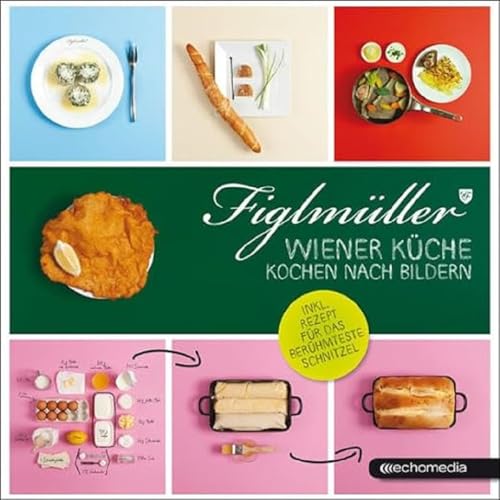 Figlmüller – Wiener Küche: Kochen nach Bildern