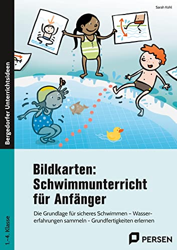 Bildkarten: Schwimmunterricht für Anfänger: Die Grundlage für sicheres Schwimmen - Wassererfah rungen sammeln - Grundfertigkeiten erlernen (1. bis 4. Klasse)