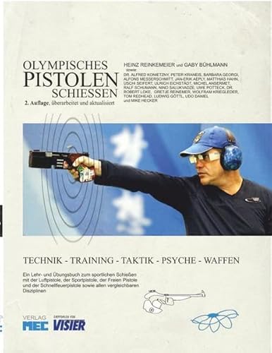 Olympisches Pistolenschiessen: Technik - Training - Taktik - Psyche - Waffen