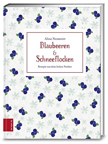 Blaubeeren & Schneeflocken: Rezepte aus dem Norden