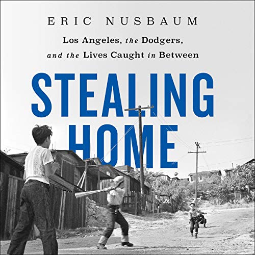 Stealing Home: Los Angeles, the Dodgers, and the Lives Caught in Between