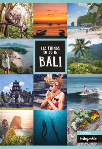 Bali Reiseführer: 122 Things to do in Bali (3. Auflage, Indojunkie Verlag): Inklusive Insider-Tipps für Nusa Penida, Lombok und die Gilis