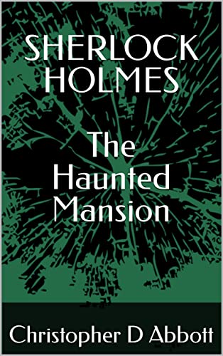 SHERLOCK HOLMES The Haunted Mansion (The Watson Chronicles) (English Edition)