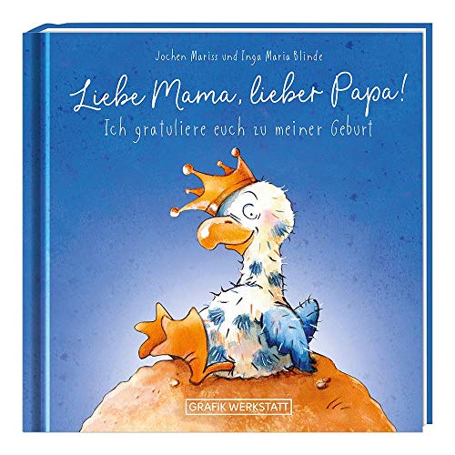 Liebe Mama, lieber Papa! Ich gratuliere euch zu meiner Geburt: Minibuch