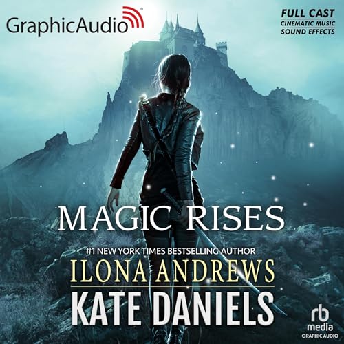 Magic Rises (Dramatized Adaptation): Kate Daniels, Book 6