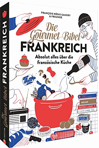 Die Gourmet-Bibel Frankreich: Das monumentale Standardwerk zur französischen Küche. Mit 375 Rezepten auf 400 Seiten und 1000 Bildern ein ... Absolut ... Ein Frankreich-Kochbuch der Extraklasse.