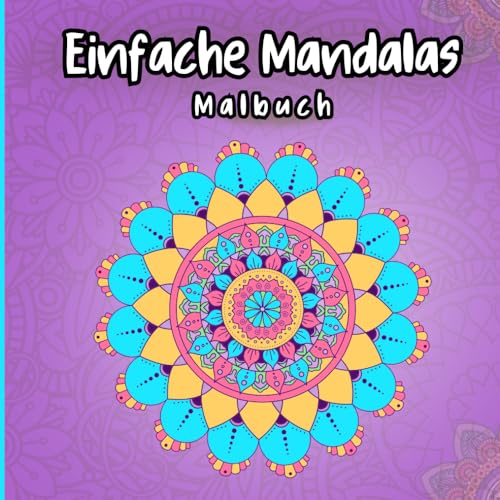 Einfache Mandalas: 50 einfache entspannende Mandalas für Erwachsene, Mustern für Kinder und Erwachsene Taschenbuch.