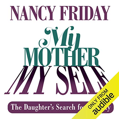 My Mother/My Self: The Daughter's Search for Identity