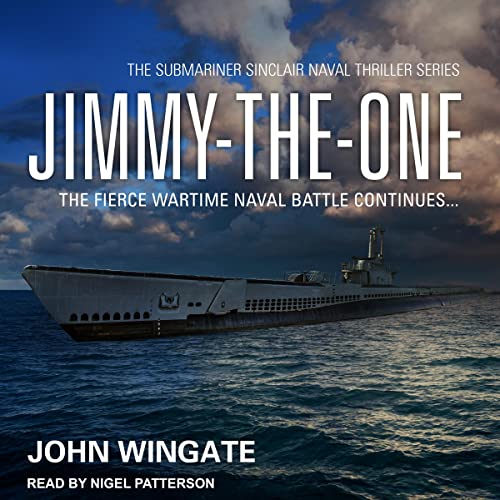 Jimmy-the-One: The Fierce Wartime Naval Battle Continues... (The Submariner Sinclair Naval Thriller Series, Book 2)