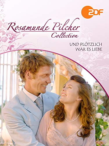 Rosamunde Pilcher - Und plötzlich war es Liebe