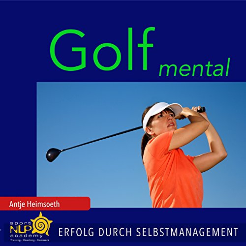 Golf mental: Erfolg durch Selbstmanagement