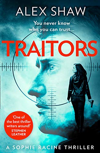 Traitors: The new unputdownable action adventure crime thriller featuring intelligence officer Sophie Racine and Aidan Snow (A Sophie Racine Assassin Thriller, Book 1) (English Edition)