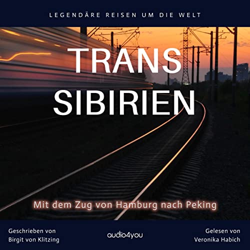 Trans Sibirien: Mit dem Zug von Hamburg nach Peking