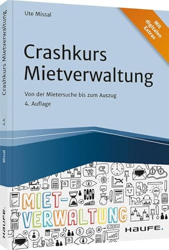 Crashkurs Mietverwaltung: Von der Mietersuche bis zum Auszug (Haufe Fachbuch)