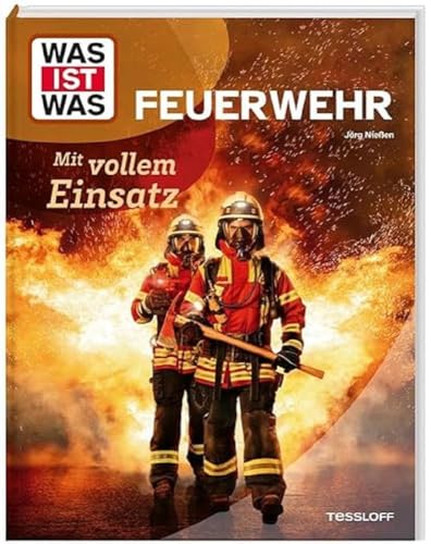 WAS IST WAS Feuerwehr. Mit vollem Einsatz