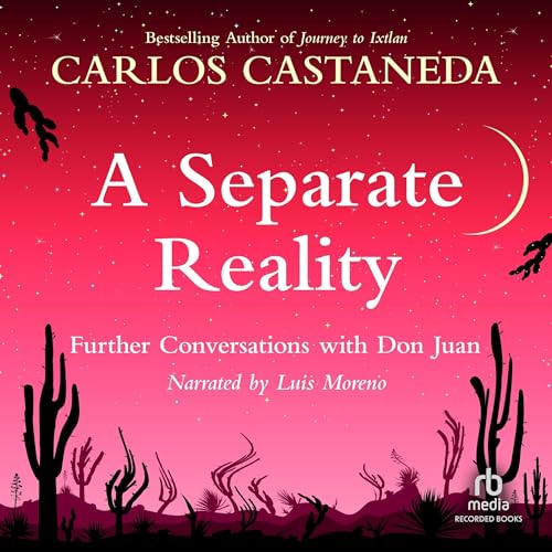 A Separate Reality: Further Conversations with Don Juan