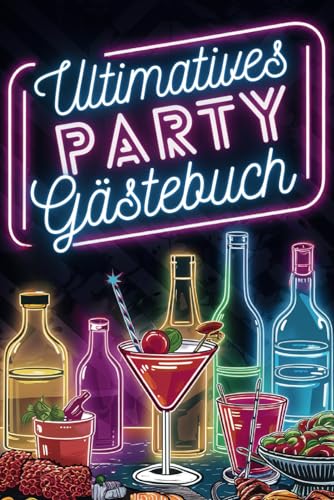 Ultimatives Party Gästebuch für Erwachsene: Unvergessliche Abende mit Freunden zum ausfüllen | Ideales Party Freundebuch zum Geburtstag