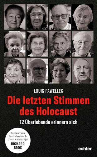 Die letzten Stimmen des Holocaust: 12 Überlebende erinnern sich