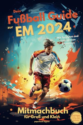 Dein Fußball Guide zur EM 2024 - Das Mitmachbuch für Groß und Klein: Der interaktive EM-Begleiter mit Spielplan, Tippspiel, Rätseln, nützlichen ... Ideales Geschenk für Fußballfans.