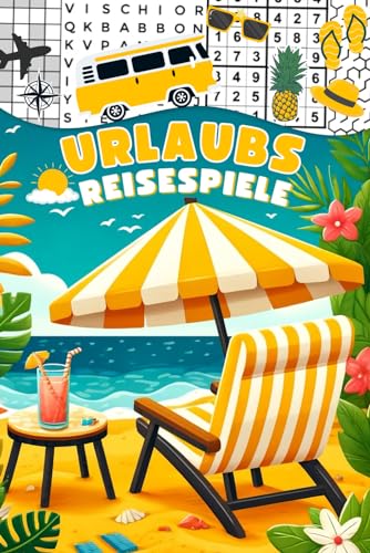 Urlaubs Reisespiele für Erwachsene: Schönes Rätselbuch für Reisen und Entspannung, inkl. Kreuzworträtsel, Wortsuchrätsel, Sudoku, Labyrinthe-Rätsel und vieles mehr.