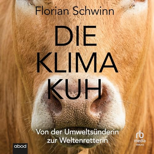 Die Klima-Kuh: Von der Umweltsünderin zur Weltenretterin