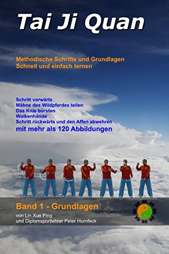 Tai Ji Quan: Methodische Schritte und Grundlagen (Band 1 - Grundlagen, Band 1)