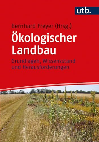 Ökologischer Landbau: Grundlagen, Wissensstand und Herausforderungen