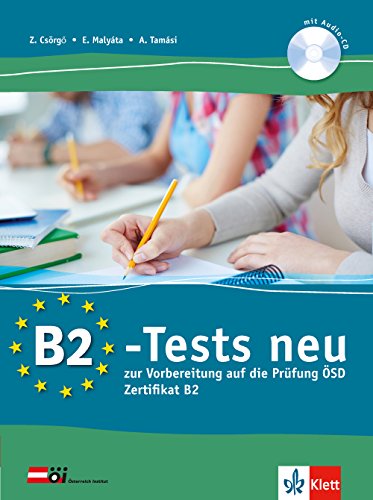 B2-Tests Neu + CD: Ein Vorbereitungskurs auf die ÖSD-Prüfung B2 Mittelstufe Deutsch. Testbuch + Audio-CD: Ein Vorbereitungskurs auf die ÖSD-Prüfung B2 ... In Zusammenarbeit mit dem Österreich Institut