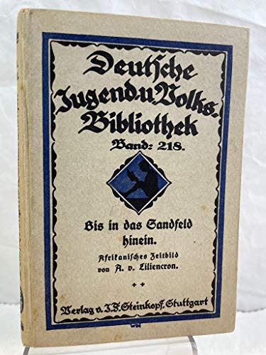 Bis in das Sandfeld hinein : Afrikanisches Zeitbild bis zum Schluss des Jahres 1904 nach Briefen von Mitkämpfern u. mit Benutzung d. Veröffentl. d. Generalstabes.