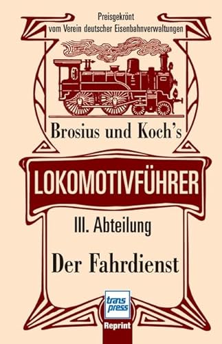 Lokomotivführer - III. Abteilung: Der Fahrdienst