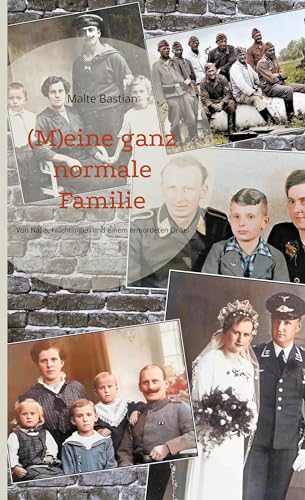 (M)eine ganz normale Familie: Von Nazis, Flüchtlingen und einem ermordeten Onkel