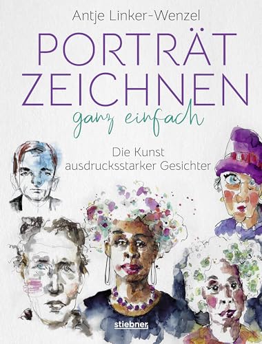 Porträtzeichnen ganz einfach: Die Kunst ausdrucksstarker Gesichter: Zeichnen lernen mit Tipps & Anleitungen der Künstlerin. Zeichenbuch & Bildband in einem: Viele Porträts als Inspirations-Vorlage