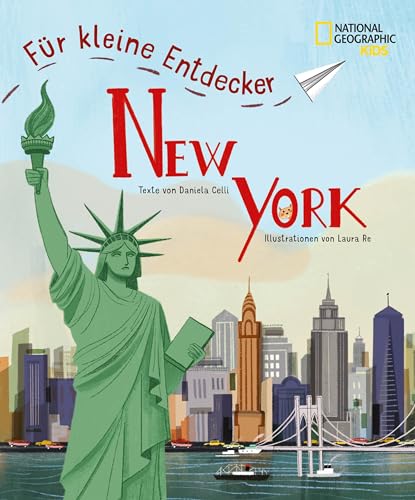 New York für kleine Entdecker. Reiseführer für Kinder: National Geographic Kids; für Kinder ab 6 Jahren