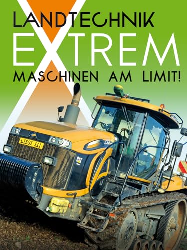 Landtechnik Extrem – Maschinen am Limit!