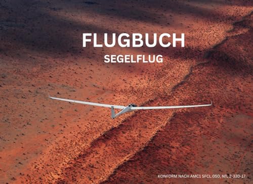 Flugbuch Segelflug DIN A5 Querformat | KONFORM NACH AMC1 SFCL.050, NfL 2-330-17 | Logbuch für Segelflieger, Fluglehrer und Flugschüler - 450 Einträge