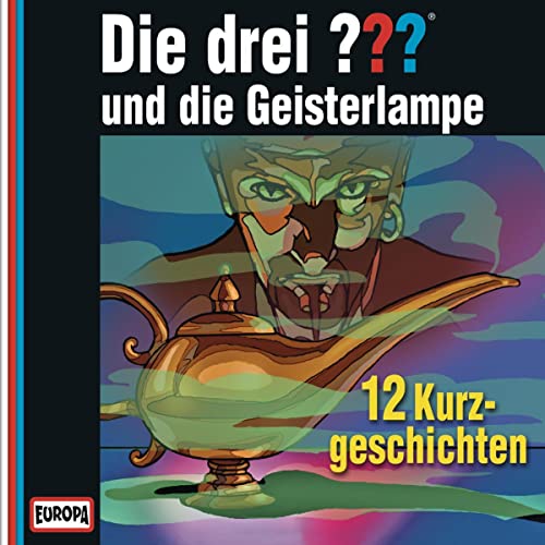 Die drei ??? und die Geisterlampe. Zwölf Kurzgeschichten: Die drei ???