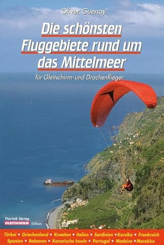 Die schönsten Fluggebiete rund um das Mittelmeer: Für Gleitschirm- und Drachenflieger