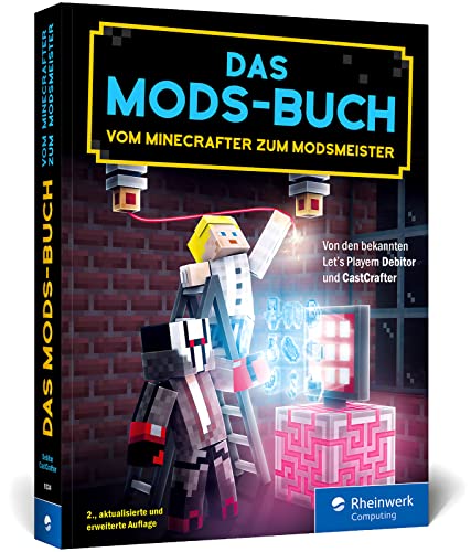 Das Mods-Buch: Die besten Mods für Minecraft: Autocrafting, Hightech-Gebäude, neuer Endboss u.v.m.