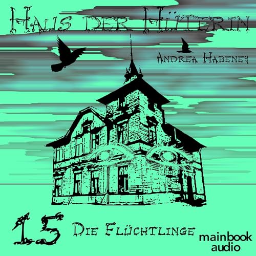 Die Flüchtlinge: Haus der Hüterin 15