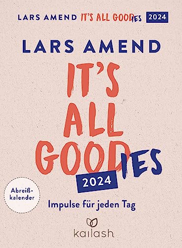 It's all good(ies): Abreißkalender 2024 - Impulse für jeden Tag