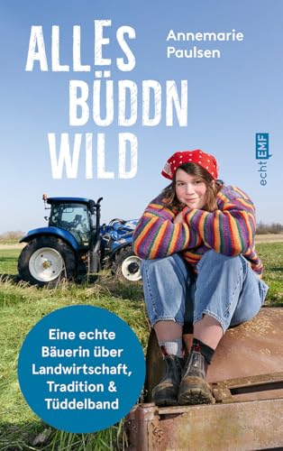 Alles büddn wild: Eine echte Bäuerin über Landwirtschaft, Tradition und Tüddelband | @Biohof_Paulsen | Ausgezeichnet mit dem Newcomer Award als beste Agrar-Influencerin