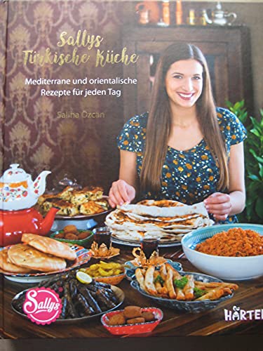 Sallys türkische Küche: Mediterrane und orientalische Rezepte für jeden Tag