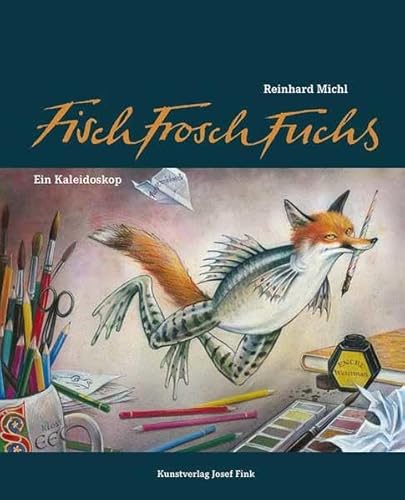 FischFroschFuchs – Ein Kaleidoskop: Begleitbuch zur Ausstellung "Reinhard Michl: FischFroschFuchs" im Kloster Seeon, Kultur- & Bildungszentrum des Bezirks Oberbayern