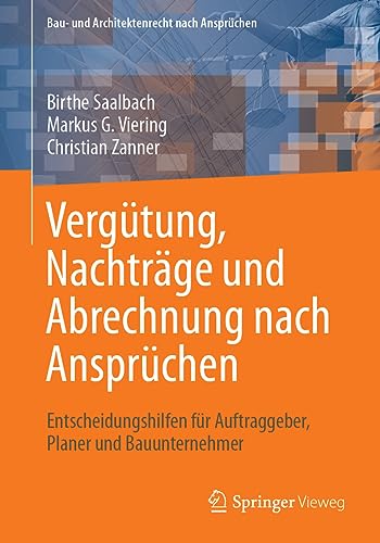 Vergütung, Nachträge und Abrechnung nach Ansprüchen: Entscheidungshilfen für Auftraggeber, Planer und Bauunternehmer (Bau- und Architektenrecht nach Ansprüchen)