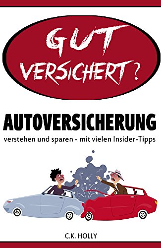 Autoversicherung verstehen und sparen: mit vielen Insider-Tipps