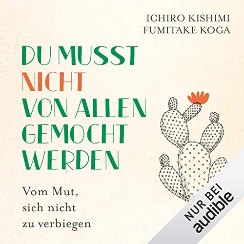 Du musst nicht von allen gemocht werden: Vom Mut, sich nicht zu verbiegen