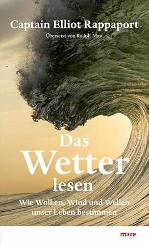 Das Wetter lesen: Wie Wolken, Wind und Wellen unser Leben bestimmen